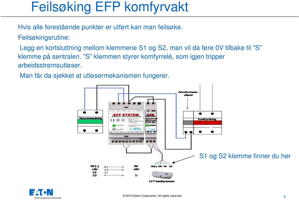 tilbake til S klemme på sentralen.