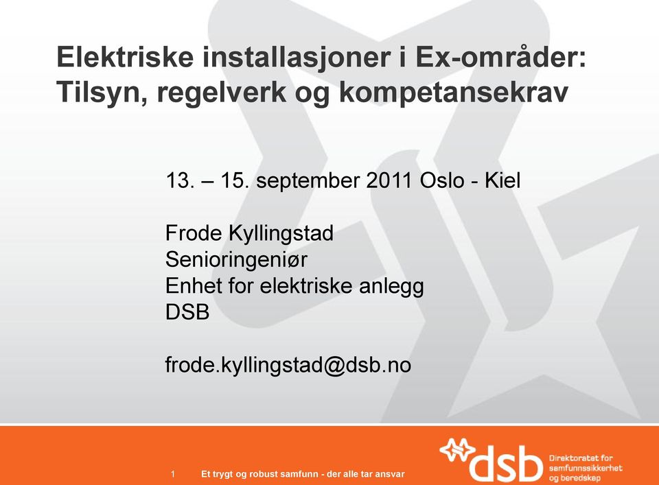 september 2011 Oslo - Kiel Frode Kyllingstad Senioringeniør