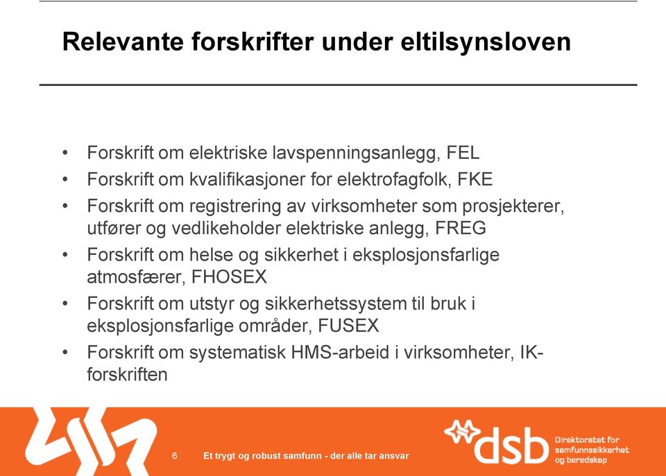 Forskrift om helse og sikkerhet i eksplosjonsfarlige atmosfærer, FHOSEX Forskrift om utstyr og sikkerhetssystem til bruk i