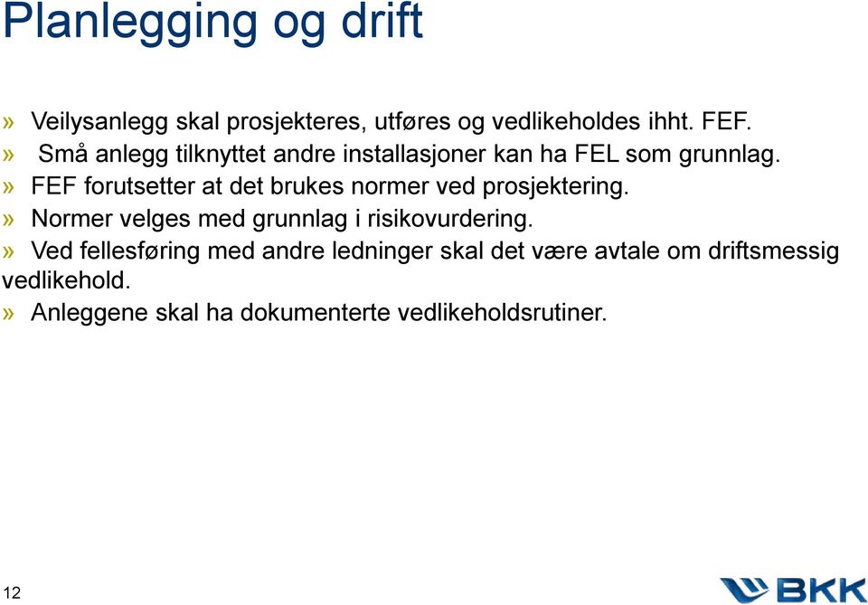 » FEF forutsetter at det brukes normer ved prosjektering.