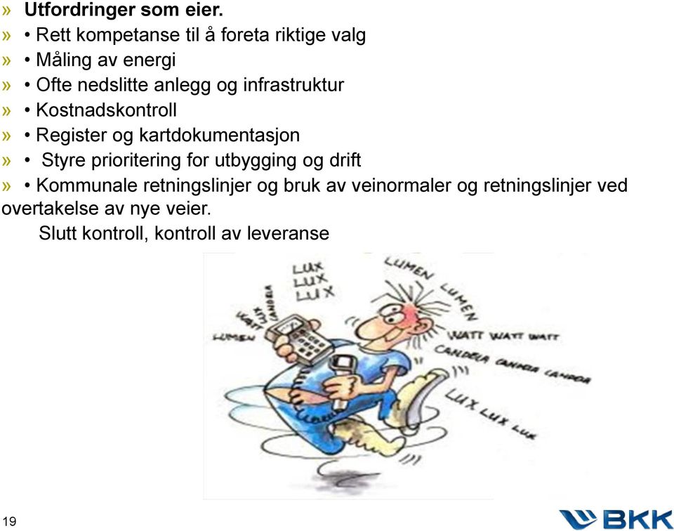 infrastruktur» Kostnadskontroll» Register og kartdokumentasjon» Styre prioritering for