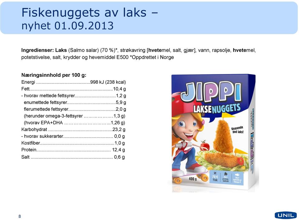 salt, krydder og hevemiddel E500 *Oppdrettet i Norge Energi...998 kj (238 kcal) Fett...10,4 g - hvorav mettede fettsyrer.