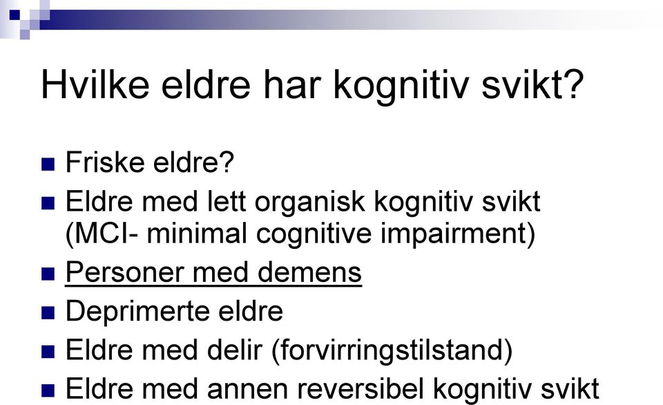 cognitive impairment) Personer med demens Deprimerte eldre