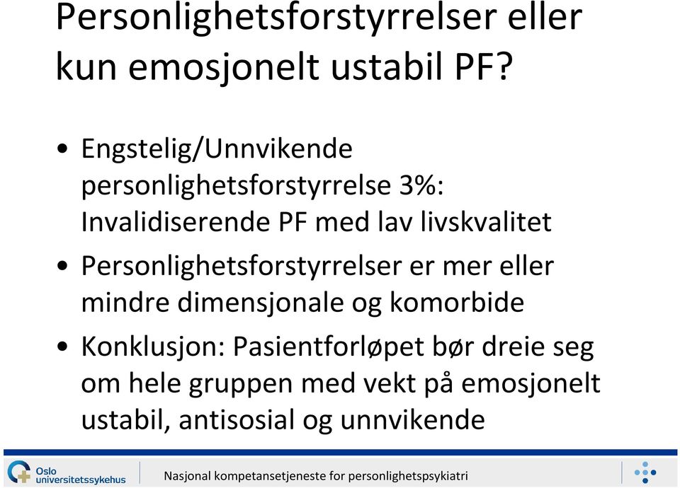 Personlighetsforstyrrelser er mer eller mindre dimensjonale og komorbide Konklusjon: