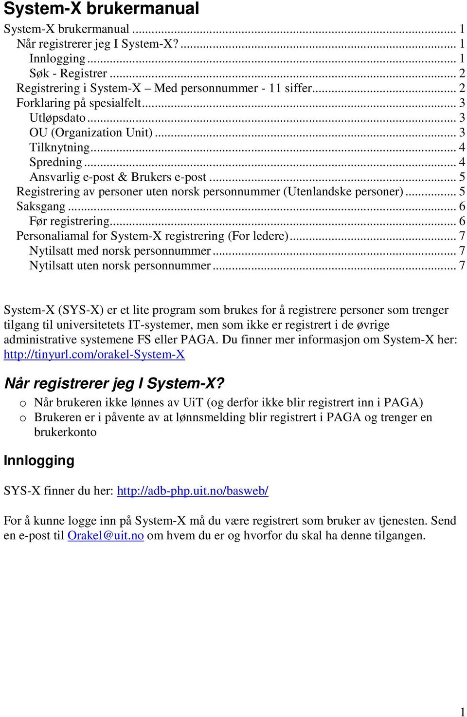 .. 5 Registrering av personer uten norsk personnummer (Utenlandske personer)... 5 Saksgang... 6 Før registrering... 6 Personaliamal for System-X registrering (For ledere).