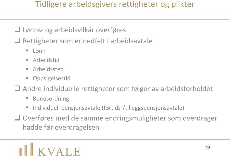 rettigheter som følger av arbeidsforholdet Bonusordning Individuell pensjonsavtale