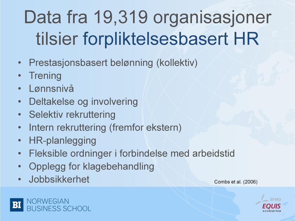rekruttering Intern rekruttering (fremfor ekstern) HR-planlegging Fleksible