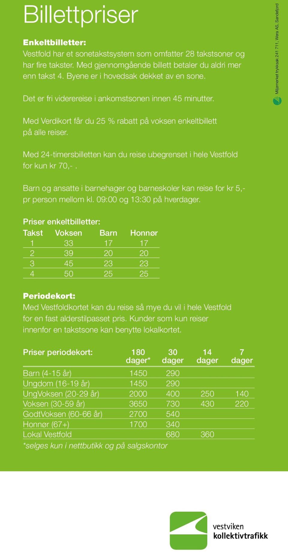 Miljømerket trykksak 241 711, Wera AS, Sandefjord Med Verdikort får du 25 % rabatt på voksen enkeltbillett på alle reiser.