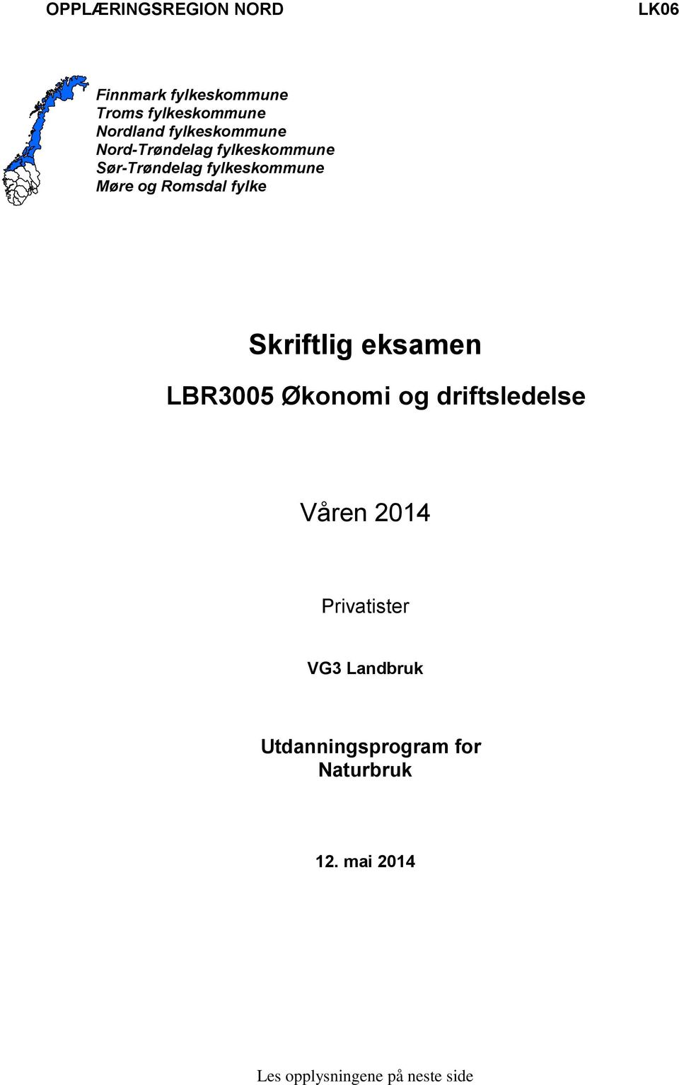 Romsdal fylke Skriftlig eksamen LBR3005 Økonomi og driftsledelse Våren 2014