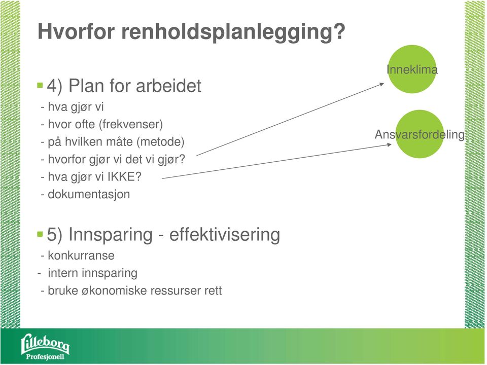 (metode) - hvorfor gjør vi det vi gjør? - hva gjør vi IKKE?