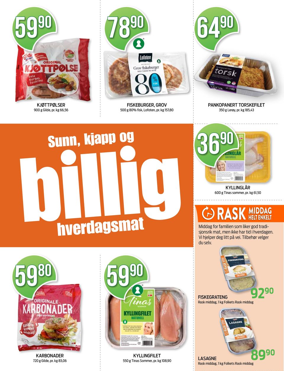 kg 61,50 Middag for familien som liker god tradisjonsrik mat, men ikke har tid i hverdagen. Vi hjelper deg litt på vei.