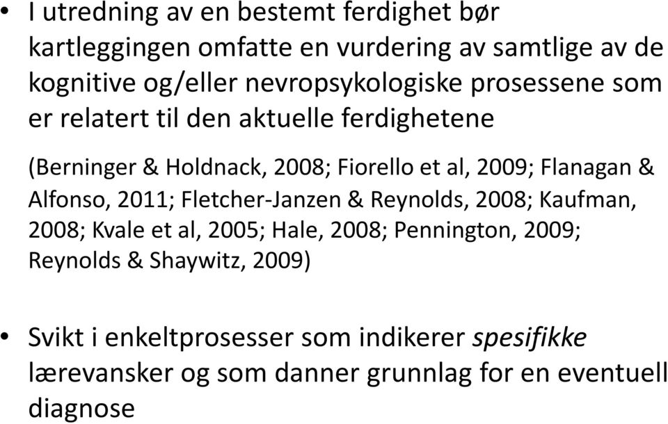 Flanagan& Alfonso, 2011; Fletcher-Janzen& Reynolds, 2008; Kaufman, 2008; Kvale et al, 2005; Hale, 2008; Pennington, 2009;