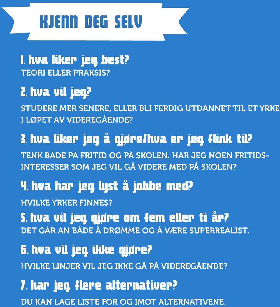 TENK BÅDE PÅ FRITID OG PÅ SKOLEN.