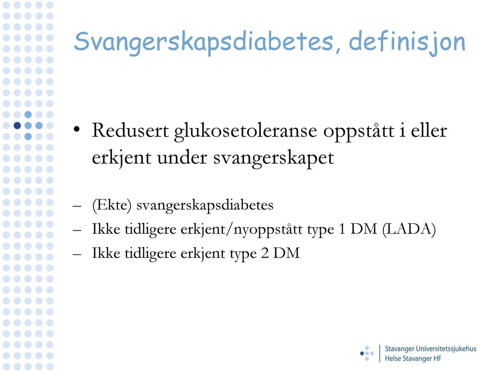 svangerskapet (Ekte) svangerskapsdiabetes Ikke