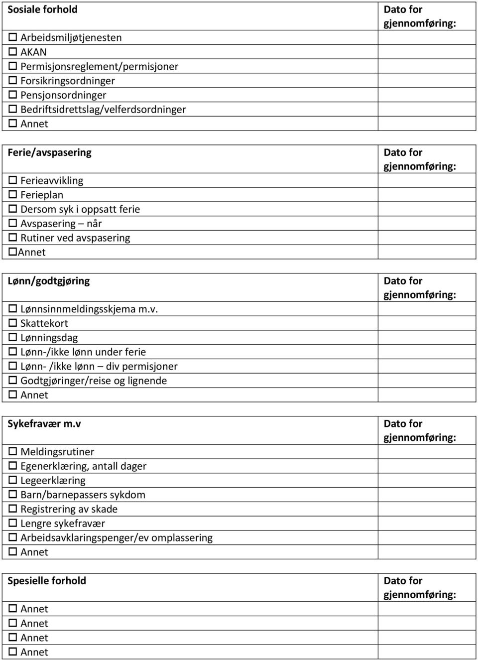 m.v. Skattekort Lønningsdag Lønn-/ikke lønn under ferie Lønn- /ikke lønn div permisjoner Godtgjøringer/reise og lignende Sykefravær m.