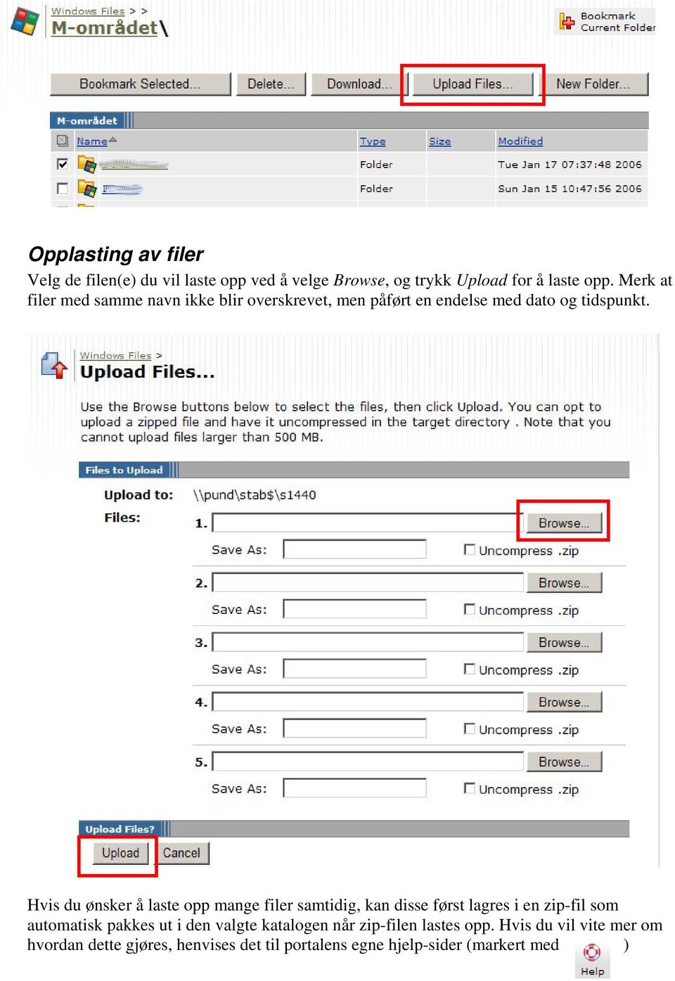 Hvis du ønsker å laste opp mange filer samtidig, kan disse først lagres i en zip-fil som automatisk pakkes ut i den
