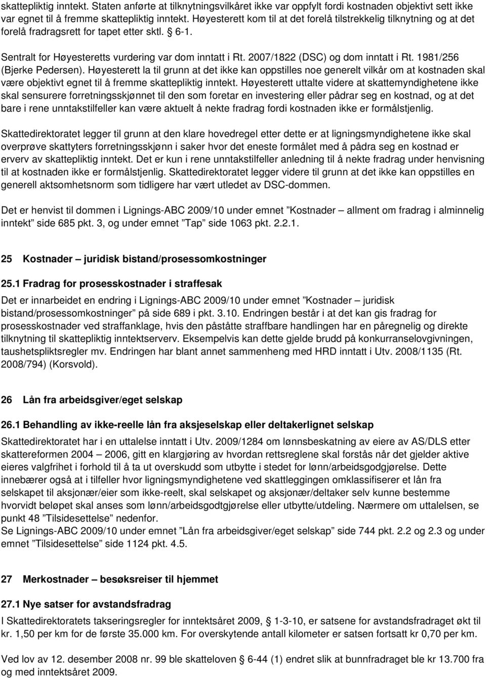 2007/1822 (DSC) og dom inntatt i Rt. 1981/256 (Bjerke Pedersen).