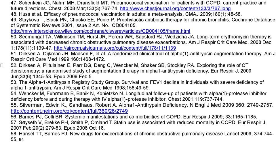Prophylactic antibiotic therapy for chronic bronchitis. Cochrane Database of Systematic Reviews 2001, Issue 2 Art. No.: CD004105. http://mrw.interscience.wiley.