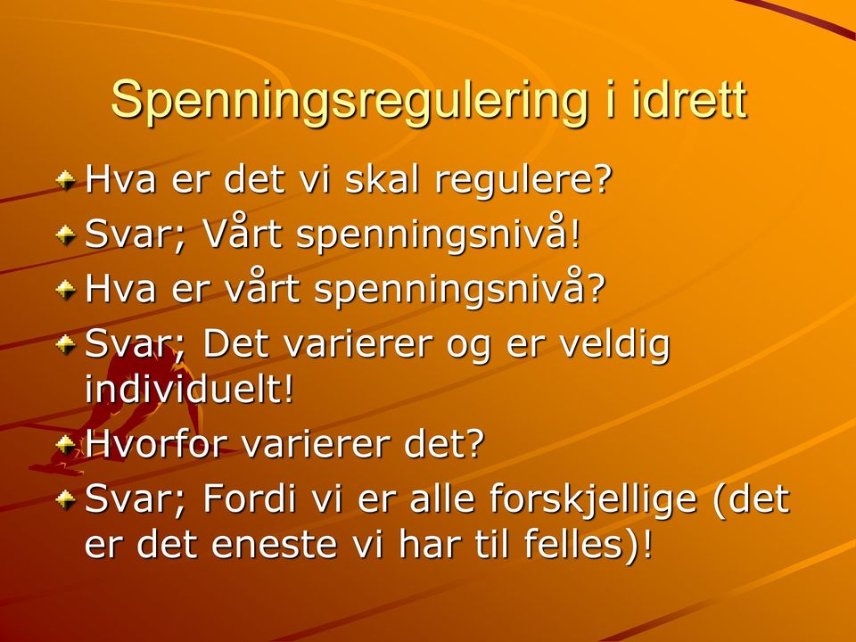 Svar; Det varierer og er veldig individuelt!