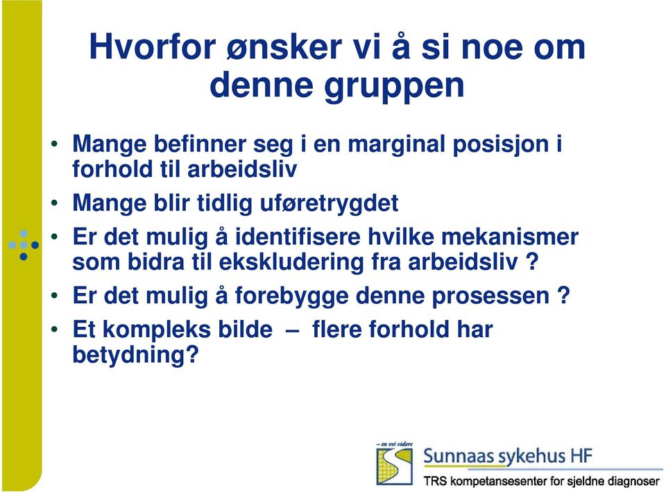 identifisere hvilke mekanismer som bidra til ekskludering fra arbeidsliv?