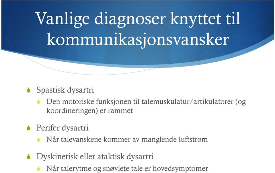 rammet Perifer dysartri Når talevanskene kommer av manglende luftstrøm