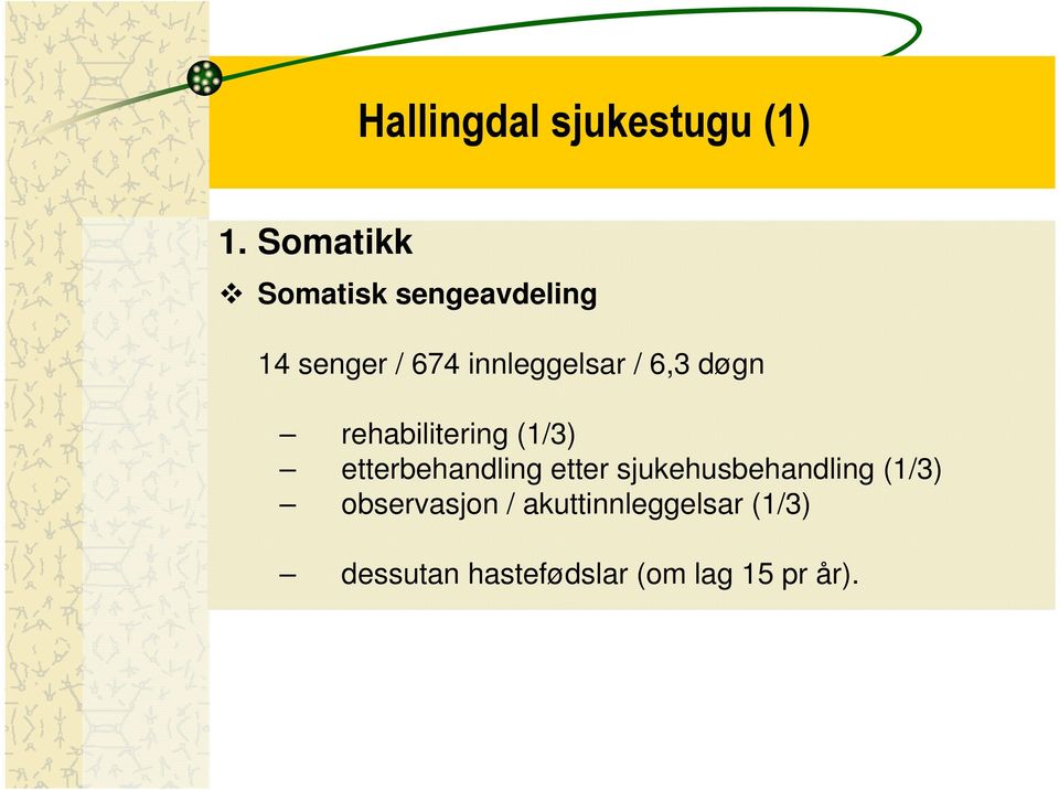 / 6,3 døgn rehabilitering (1/3) etterbehandling etter