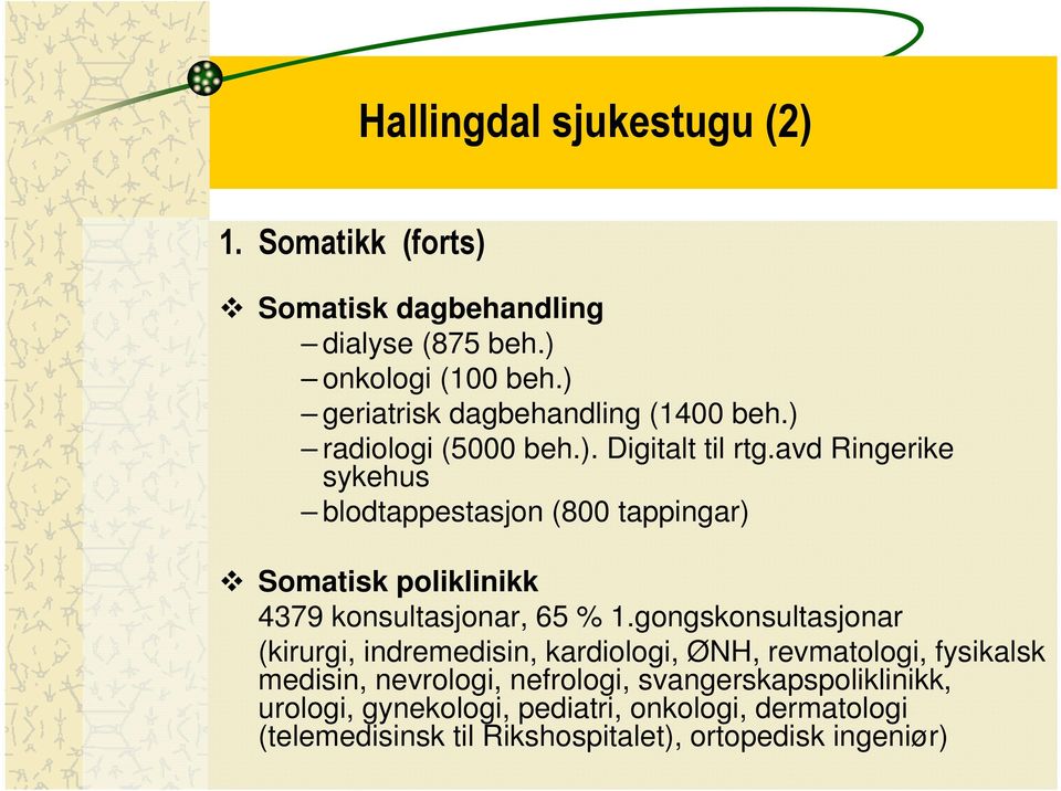 avd Ringerike sykehus blodtappestasjon (800 tappingar) Somatisk poliklinikk 4379 konsultasjonar, 65 % 1.