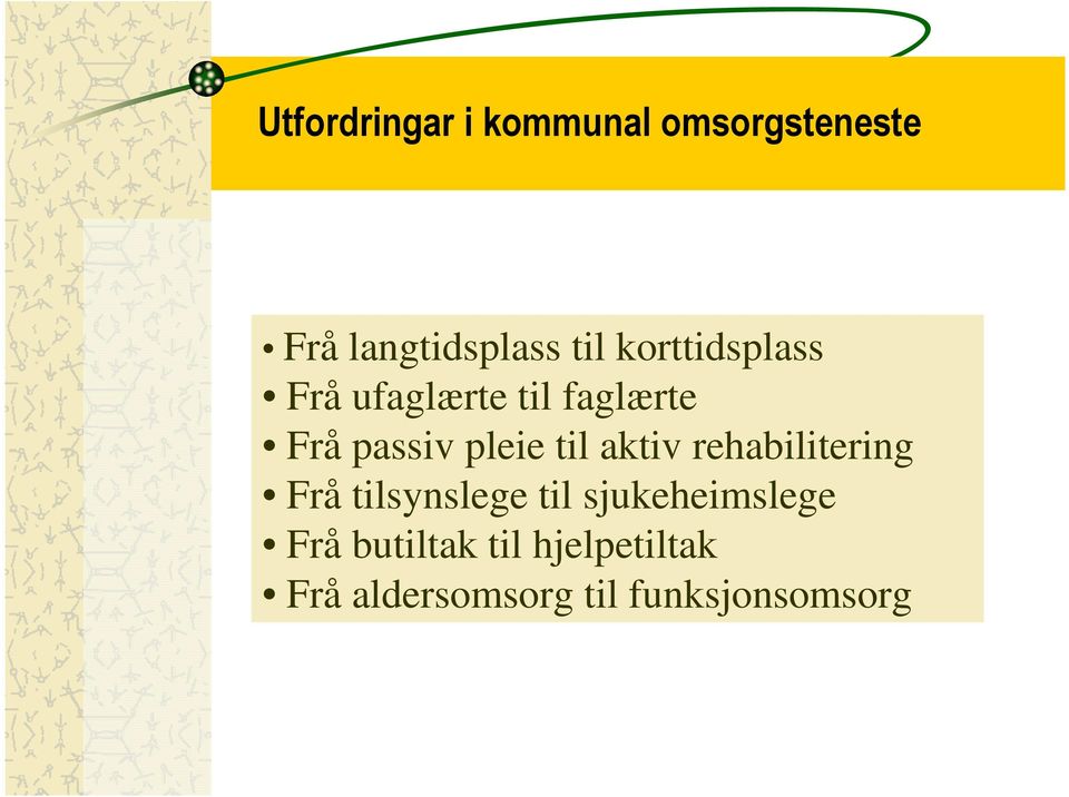 aktiv rehabilitering Frå tilsynslege til sjukeheimslege Frå