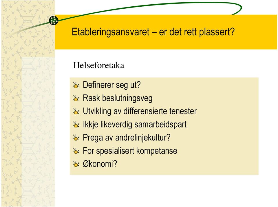 Rask beslutningsveg Utvikling av differensierte tenester