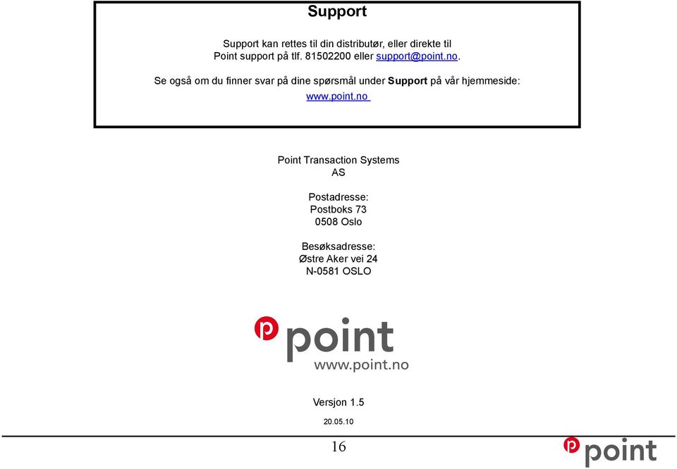 Se også om du finner svar på dine spørsmål under Support på vår hjemmeside: www.point.