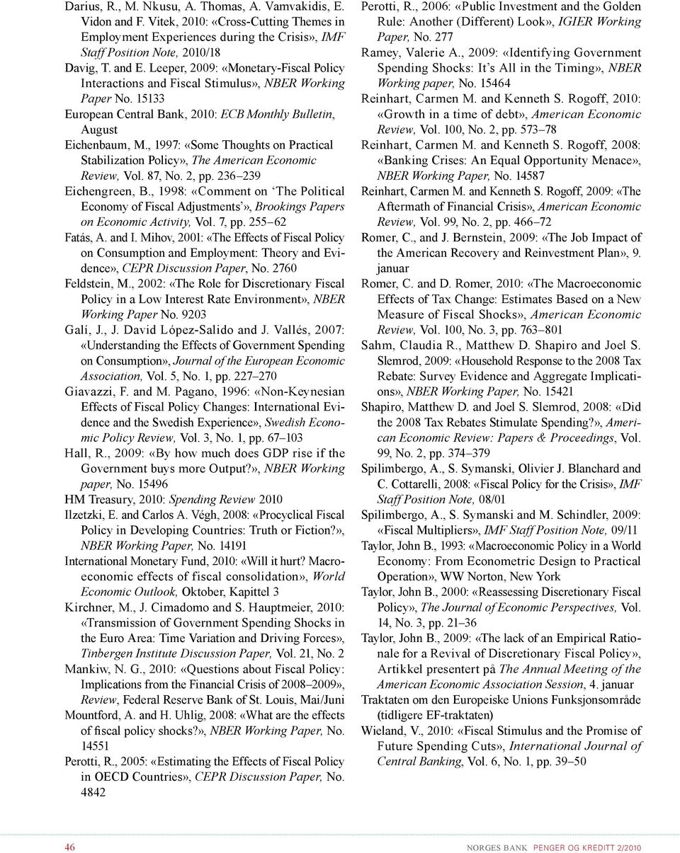 , 1997: «Some Thoughts on Practical Stabilization Policy», The American Economic Review, Vol. 87, No. 2, pp. 2 29 Eichengreen, B.