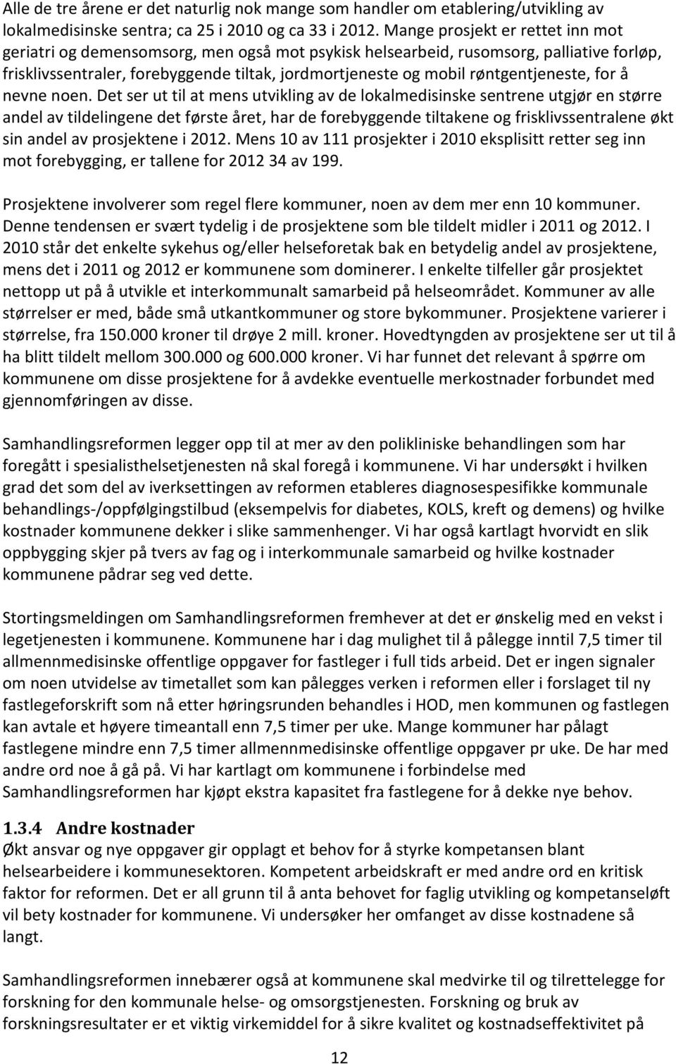 røntgentjeneste, for å nevne noen.