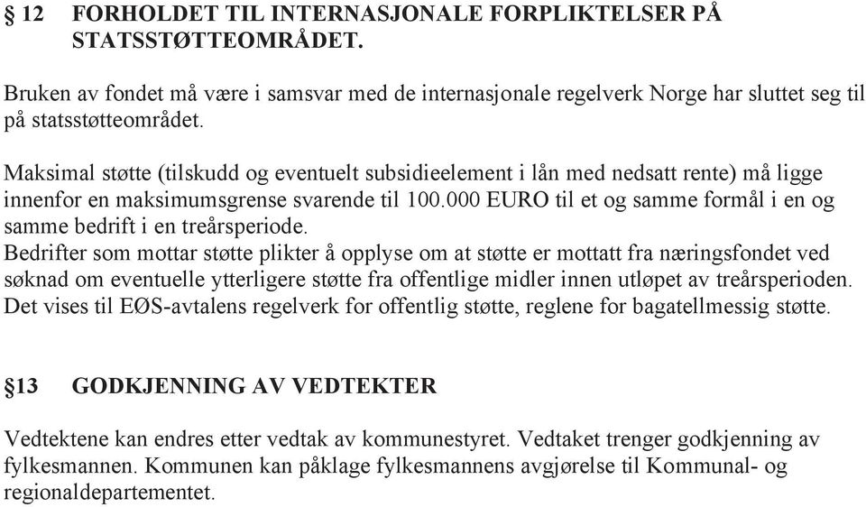 000 EURO til et og samme formål i en og samme bedrift i en treårsperiode.