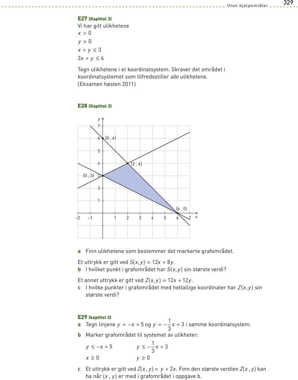 b I hvilket punkt i grafområdet har S( xy, ) sin største verdi? Et annet uttrykk er gitt ved Z( xy, ) = 1x+ 1y.