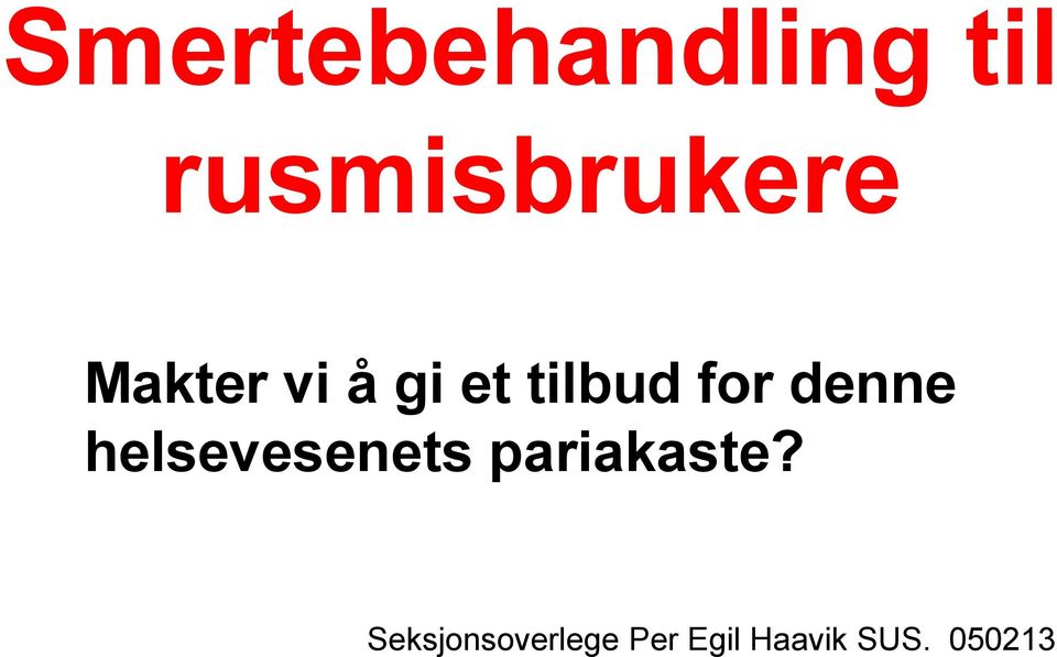 helsevesenets pariakaste?