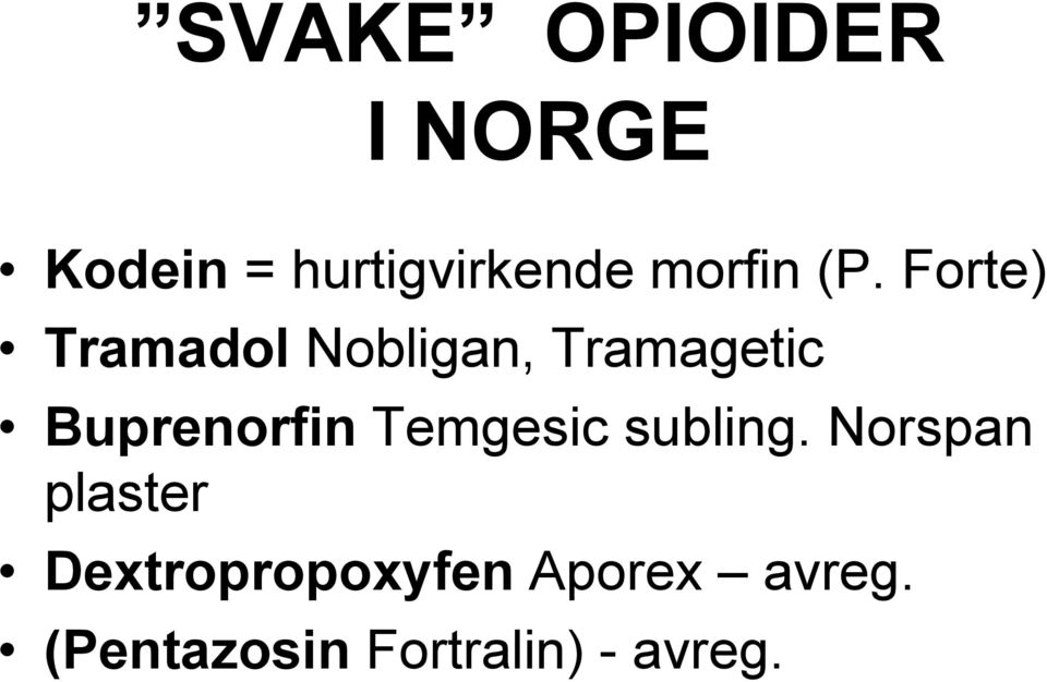 Forte) Tramadol Nobligan, Tramagetic Buprenorfin