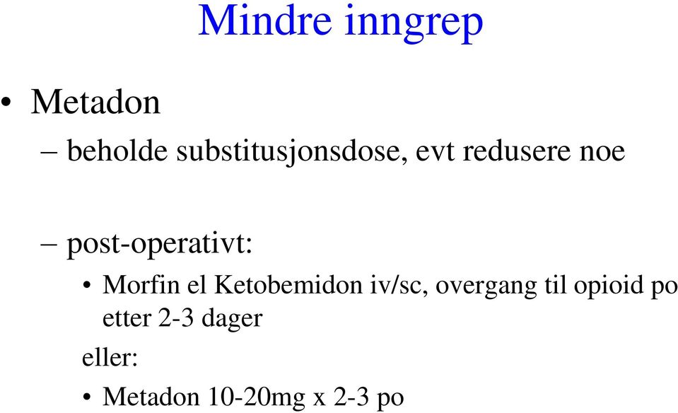 post-operativt: Morfin el Ketobemidon iv/sc,