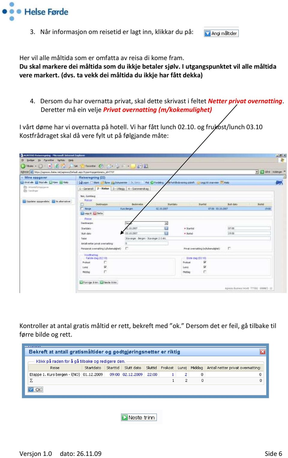 Dersom du har overnatta privat, skal dette skrivast i feltet Netter privat overnatting.