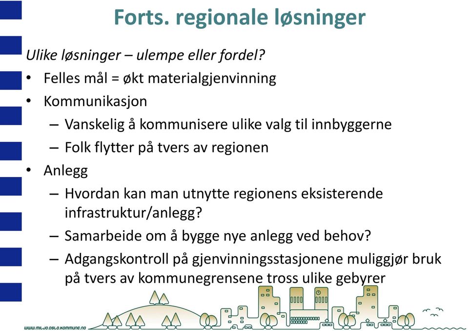 Folk flytter på tvers av regionen Anlegg Hvordan kan man utnytte regionens eksisterende