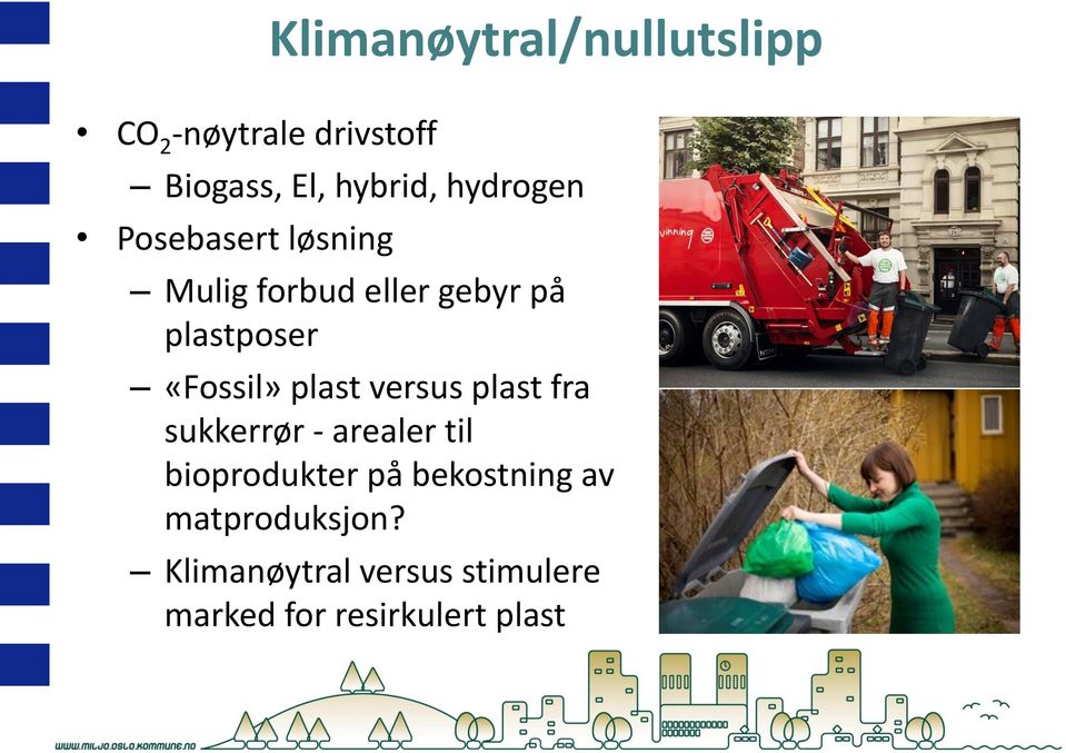 «Fossil» plast versus plast fra sukkerrør - arealer til bioprodukter på