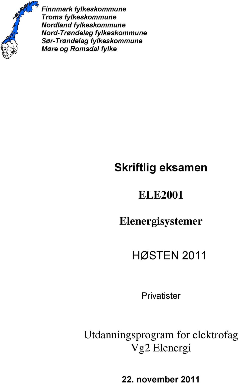 Romsdal fylke Skriftlig eksamen ELE2001 Elenergisystemer HØSTEN 2011