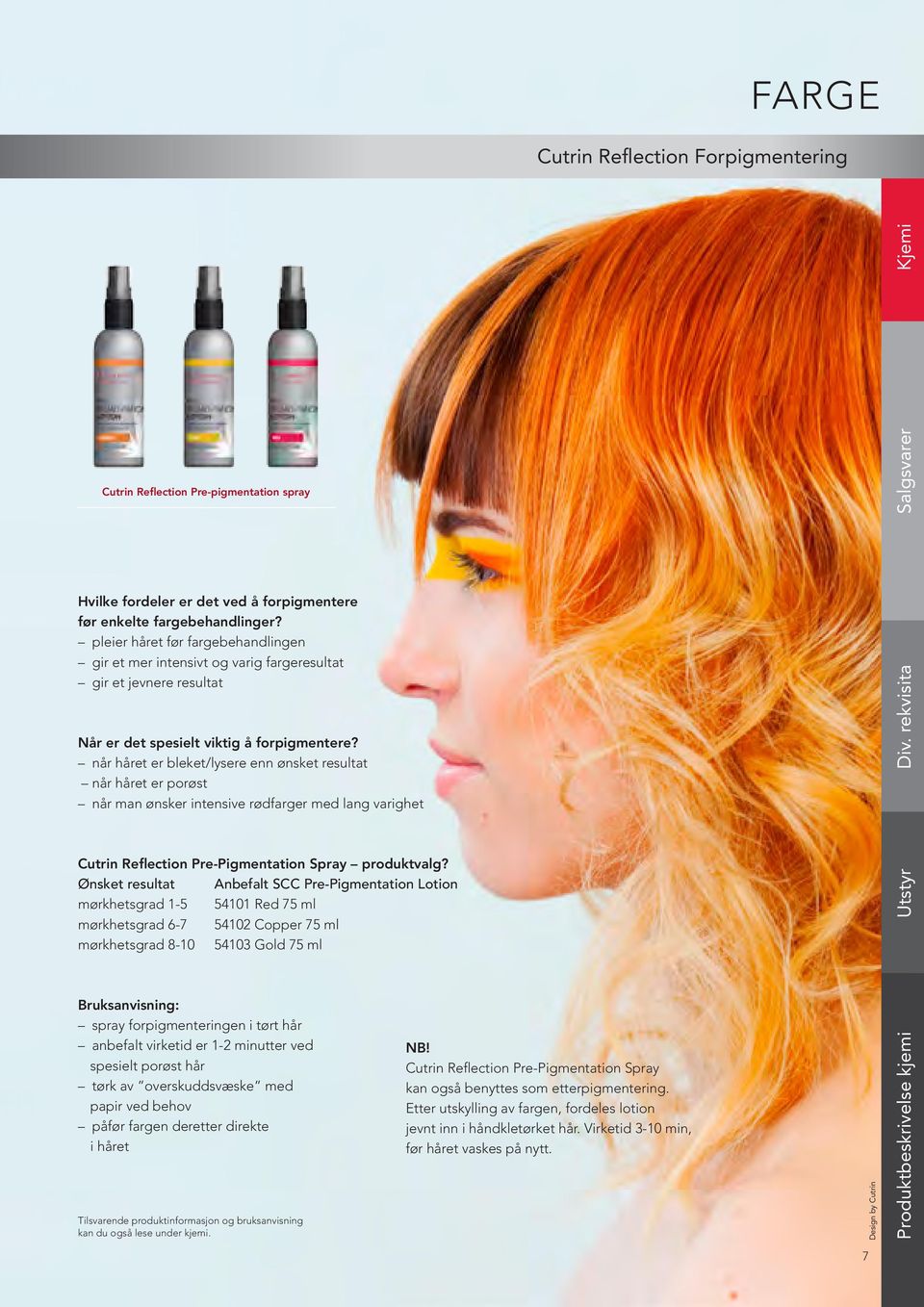 når håret er bleket/lysere enn ønsket resultat når håret er porøst når man ønsker intensive rødfarger med lang varighet Cutrin Reflection Pre-Pigmentation Spray produktvalg?