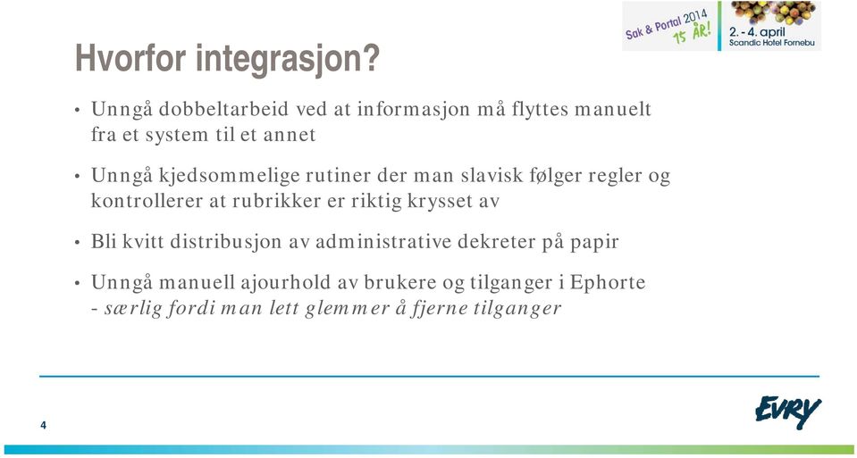 kjedsommelige rutiner der man slavisk følger regler og kontrollerer at rubrikker er riktig