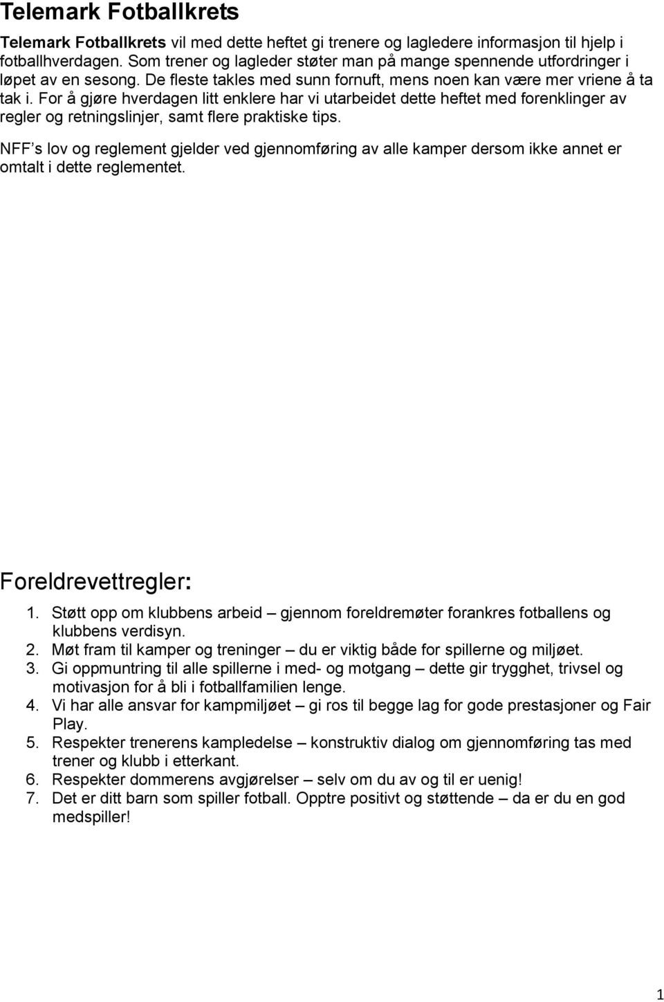 For å gjøre hverdagen litt enklere har vi utarbeidet dette heftet med forenklinger av regler og retningslinjer, samt flere praktiske tips.