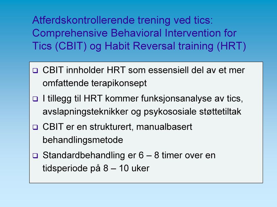 tillegg til HRT kommer funksjonsanalyse av tics, avslapningsteknikker og psykososiale støttetiltak CBIT
