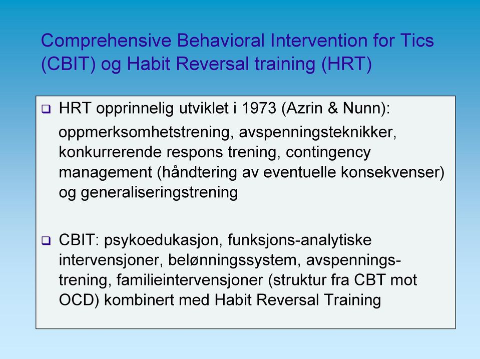 (håndtering av eventuelle konsekvenser) og generaliseringstrening CBIT: psykoedukasjon, funksjons analytiske