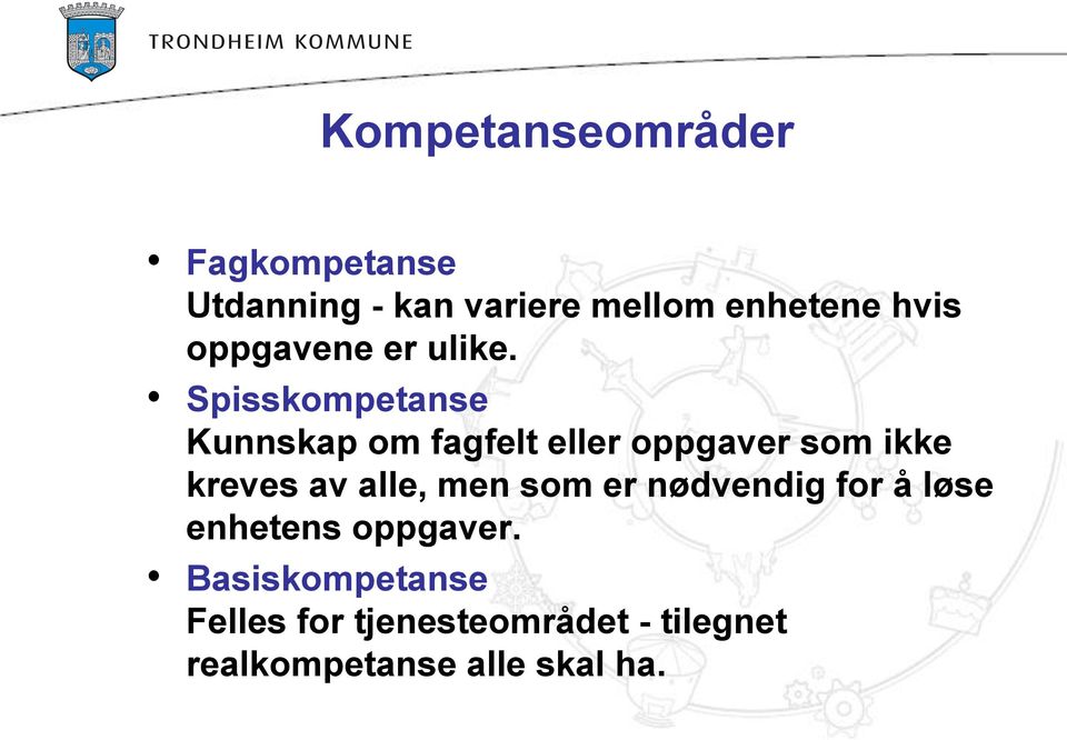 Spisskompetanse Kunnskap om fagfelt eller oppgaver som ikke kreves av alle,