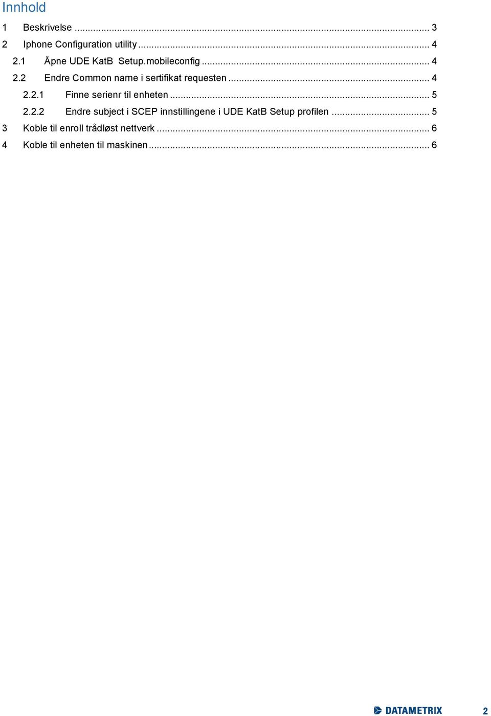 .. 5 2.2.2 Endre subject i SCEP innstillingene i UDE KatB Setup profilen.