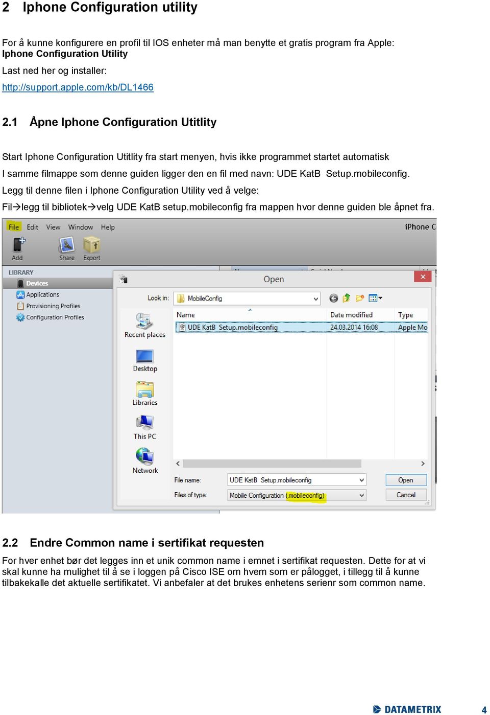 1 Åpne Iphone Configuration Utitlity Start Iphone Configuration Utitlity fra start menyen, hvis ikke programmet startet automatisk I samme filmappe som denne guiden ligger den en fil med navn: UDE