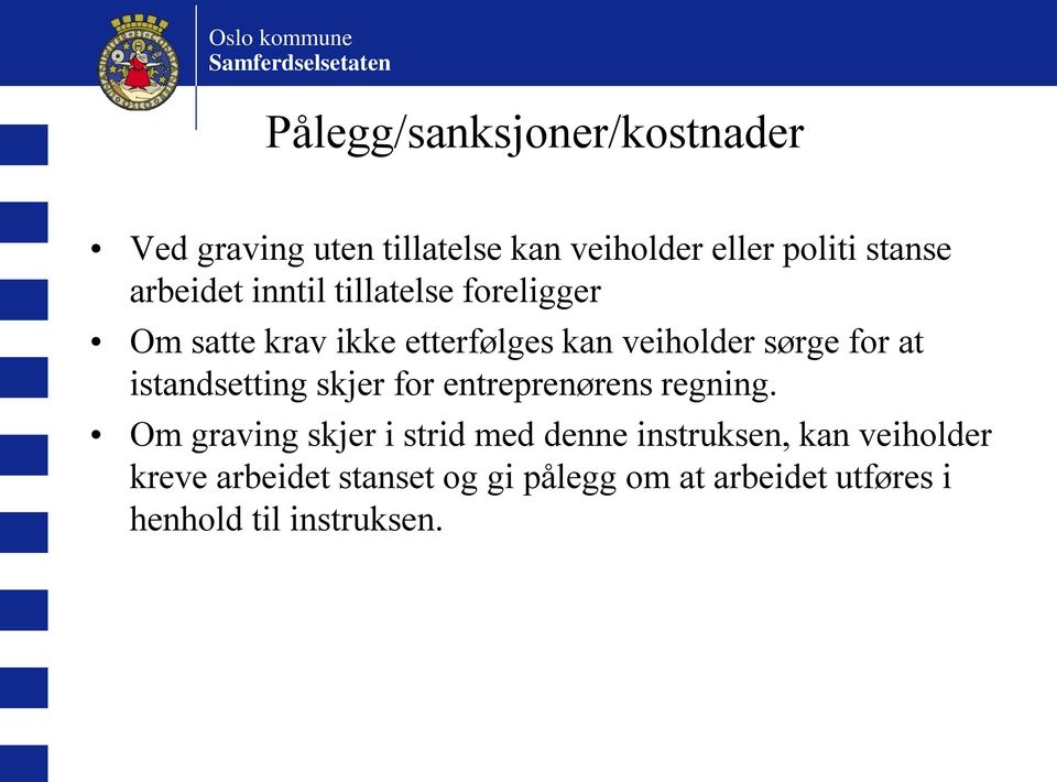 sørge for at istandsetting skjer for entreprenørens regning.